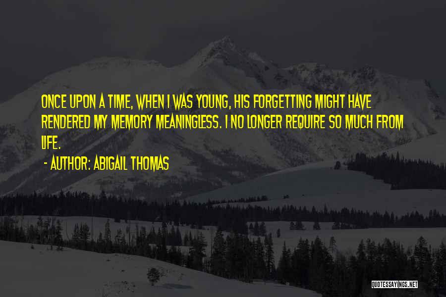 Forgetting A Memory Quotes By Abigail Thomas