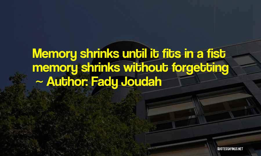 Forgetting A Memory Quotes By Fady Joudah