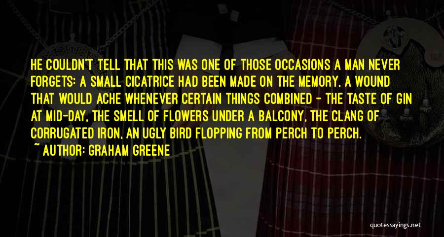 Forgetting A Memory Quotes By Graham Greene