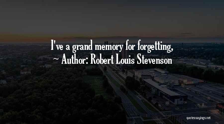 Forgetting A Memory Quotes By Robert Louis Stevenson
