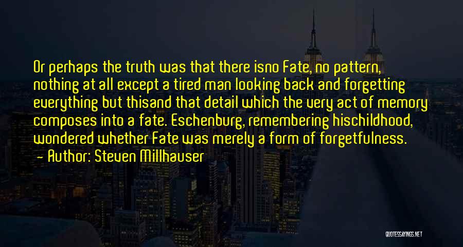 Forgetting A Memory Quotes By Steven Millhauser