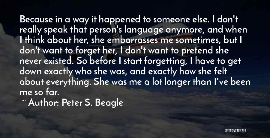 Forgetting About Someone Quotes By Peter S. Beagle