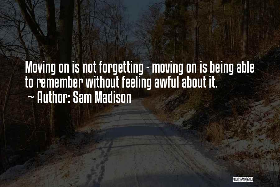 Forgetting About Someone Quotes By Sam Madison