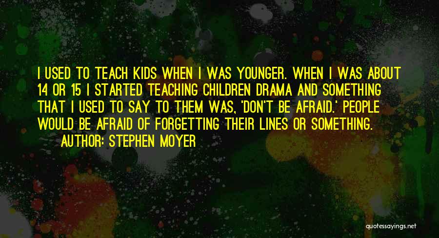 Forgetting About Someone Quotes By Stephen Moyer