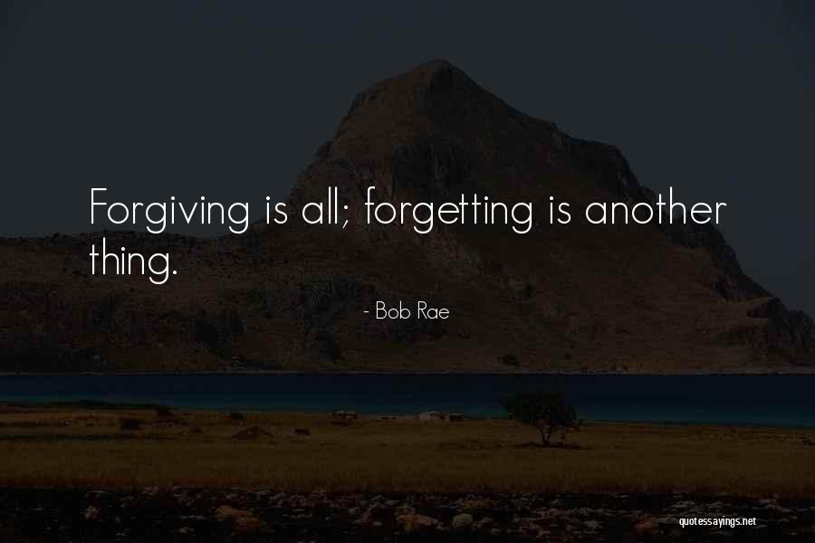 Forgetting And Forgiving Quotes By Bob Rae