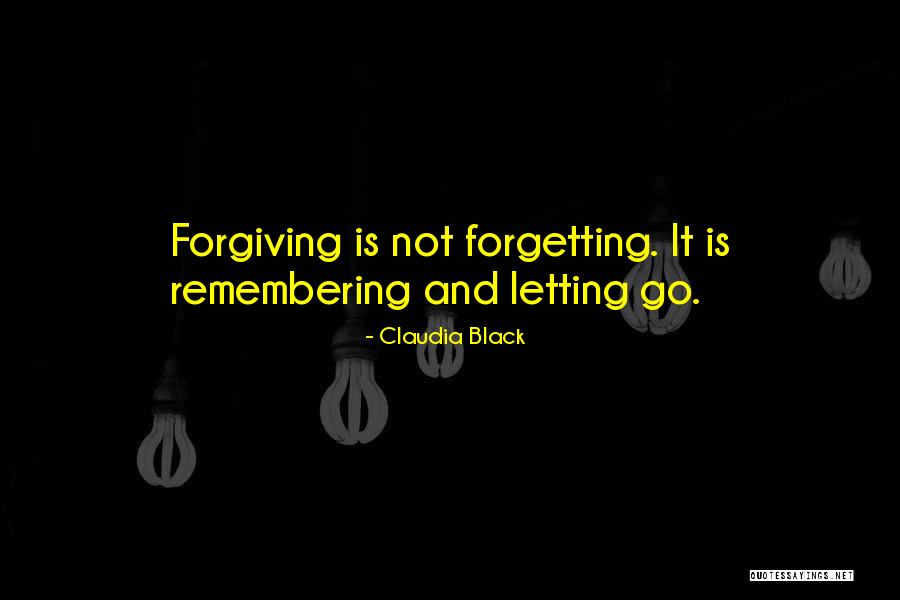 Forgetting And Forgiving Quotes By Claudia Black