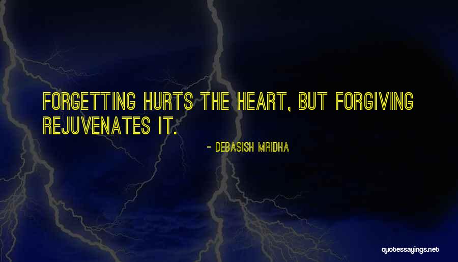 Forgetting And Forgiving Quotes By Debasish Mridha