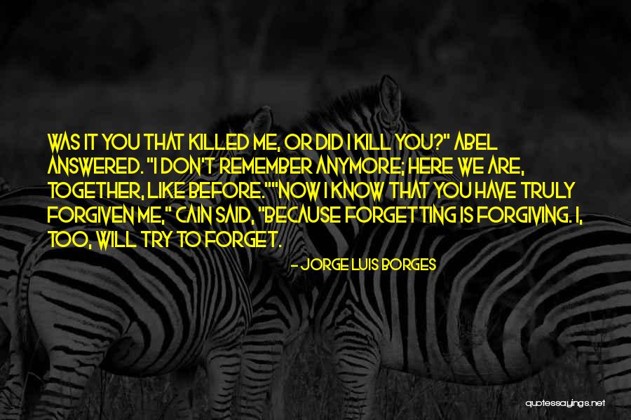 Forgetting And Forgiving Quotes By Jorge Luis Borges