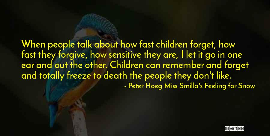 Forgetting And Forgiving Quotes By Peter Hoeg Miss Smilla's Feeling For Snow