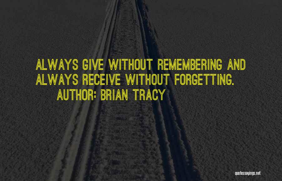 Forgetting And Remembering Quotes By Brian Tracy