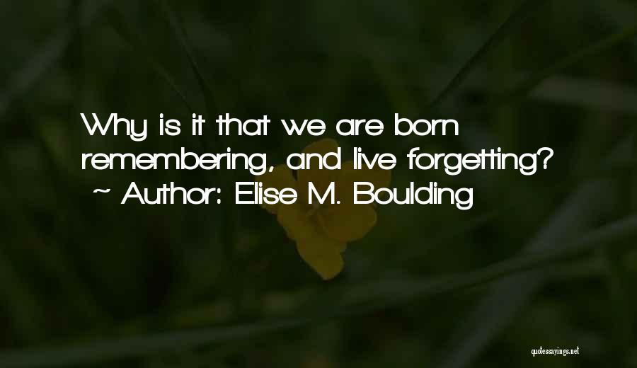 Forgetting And Remembering Quotes By Elise M. Boulding