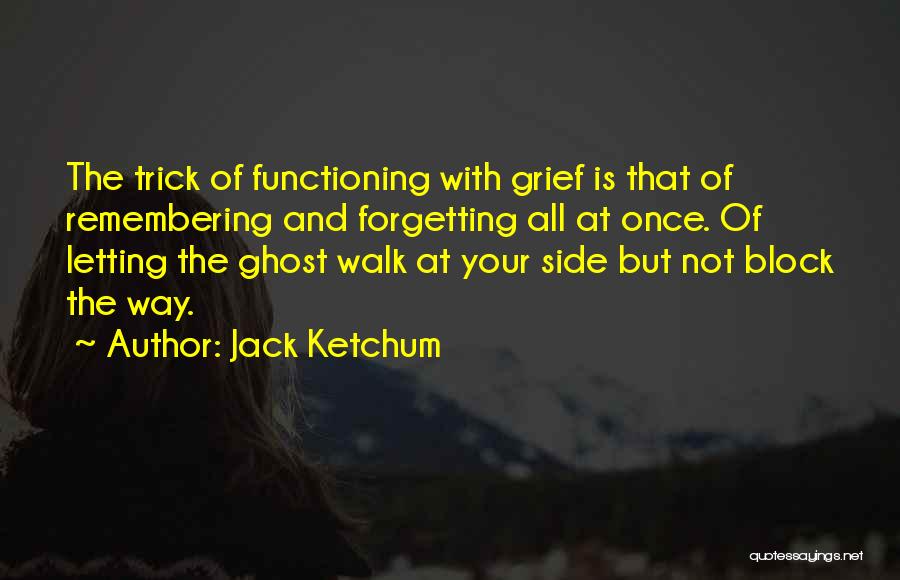 Forgetting And Remembering Quotes By Jack Ketchum