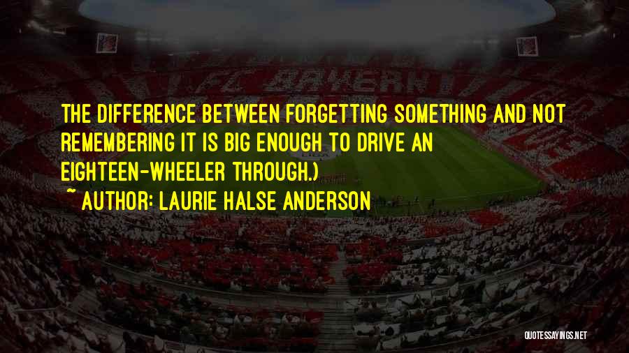 Forgetting And Remembering Quotes By Laurie Halse Anderson