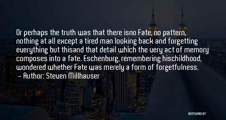 Forgetting And Remembering Quotes By Steven Millhauser