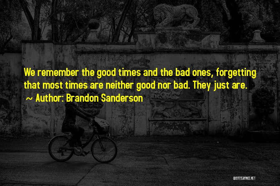 Forgetting Bad Times Quotes By Brandon Sanderson