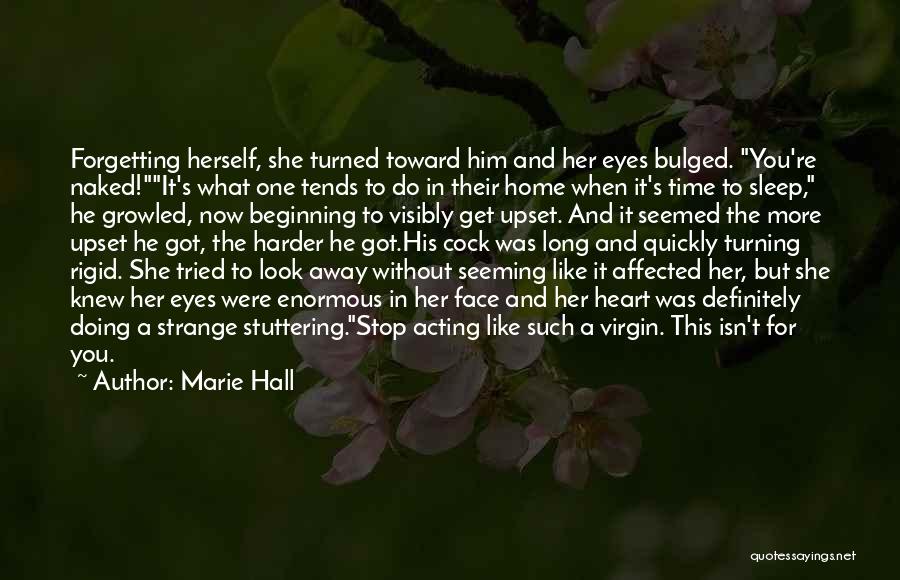 Forgetting Her Quotes By Marie Hall
