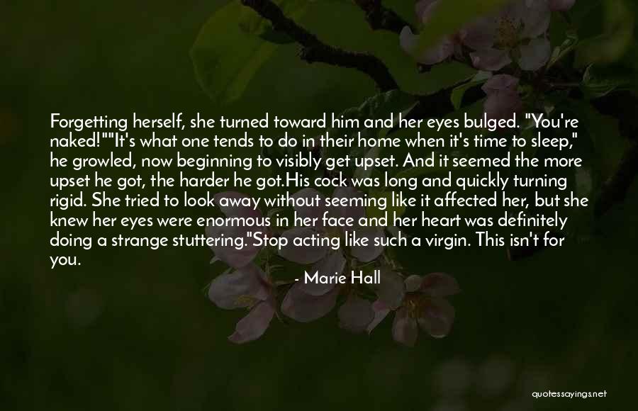 Forgetting Her Quotes By Marie Hall