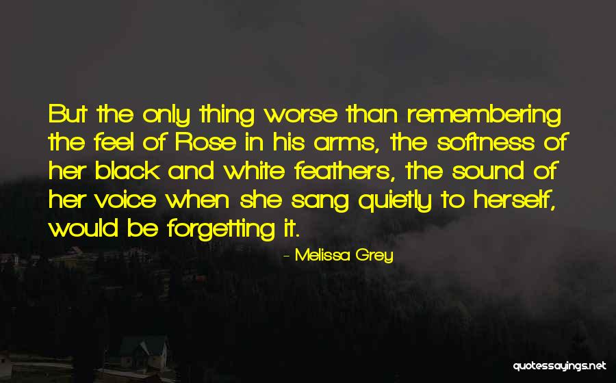 Forgetting Her Quotes By Melissa Grey