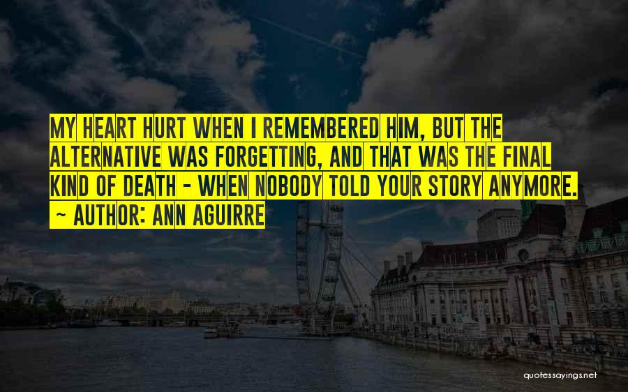 Forgetting Him Quotes By Ann Aguirre