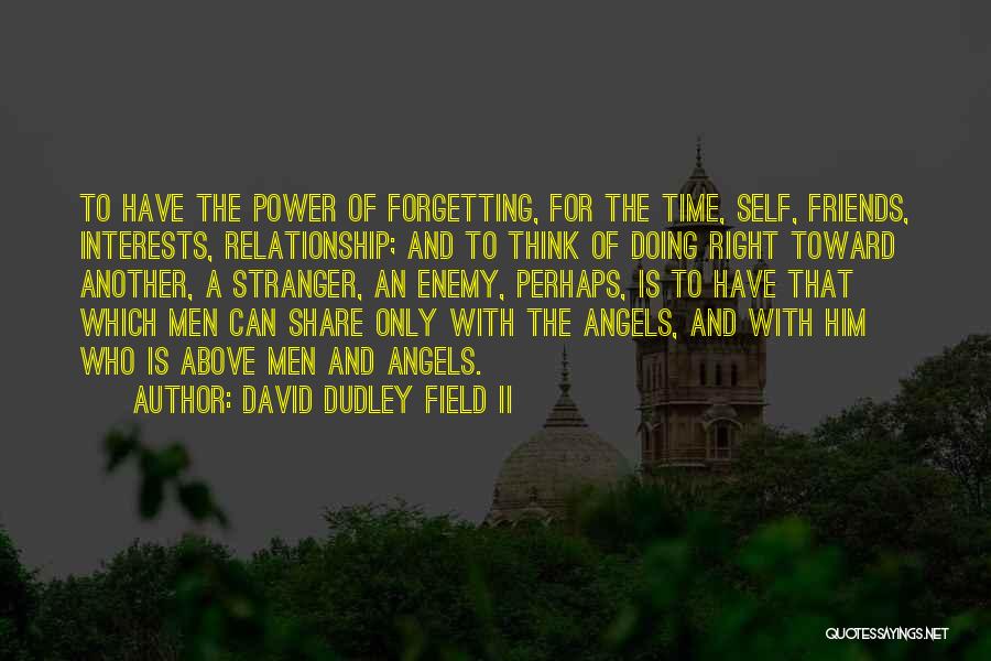 Forgetting Him Quotes By David Dudley Field II