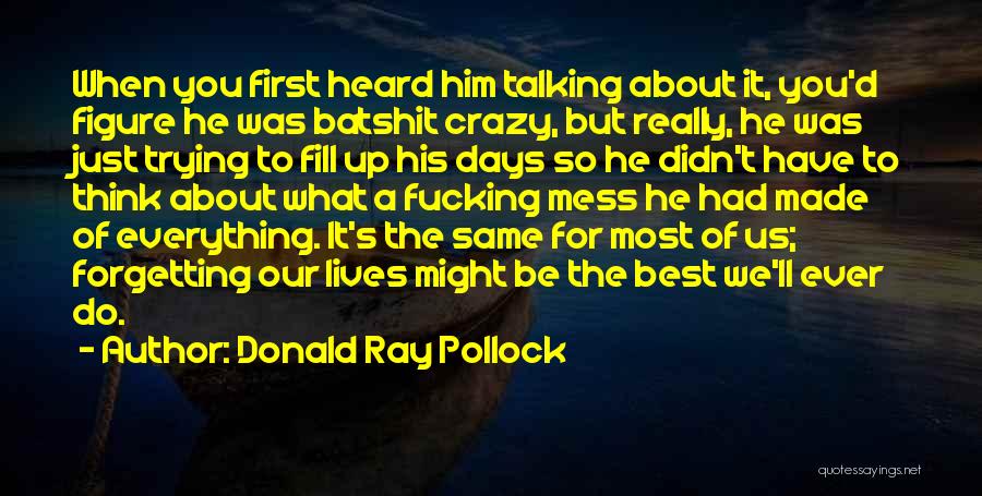 Forgetting Him Quotes By Donald Ray Pollock