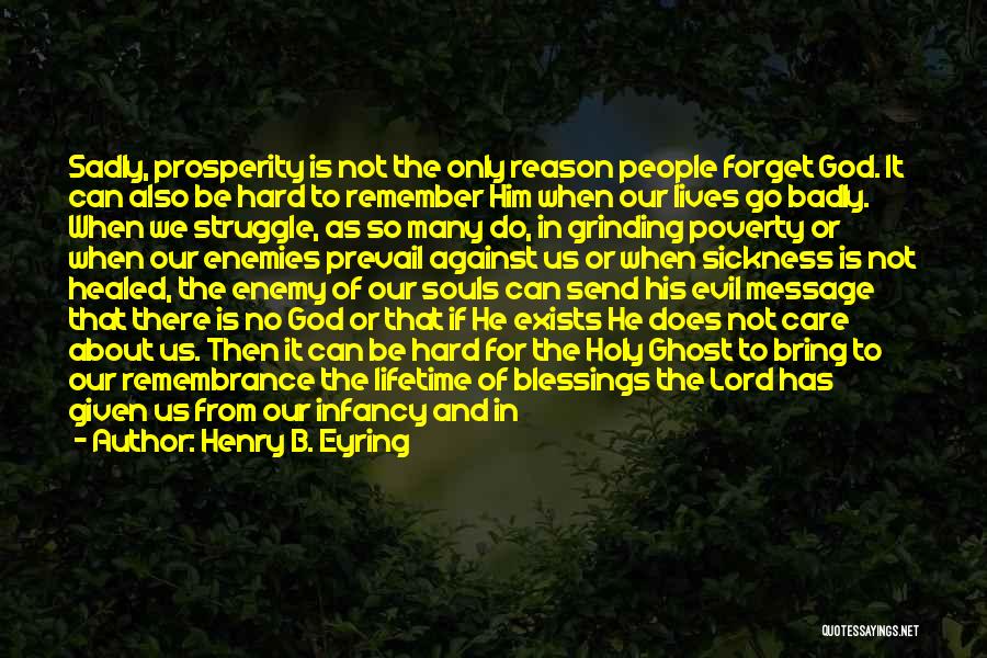 Forgetting Him Quotes By Henry B. Eyring