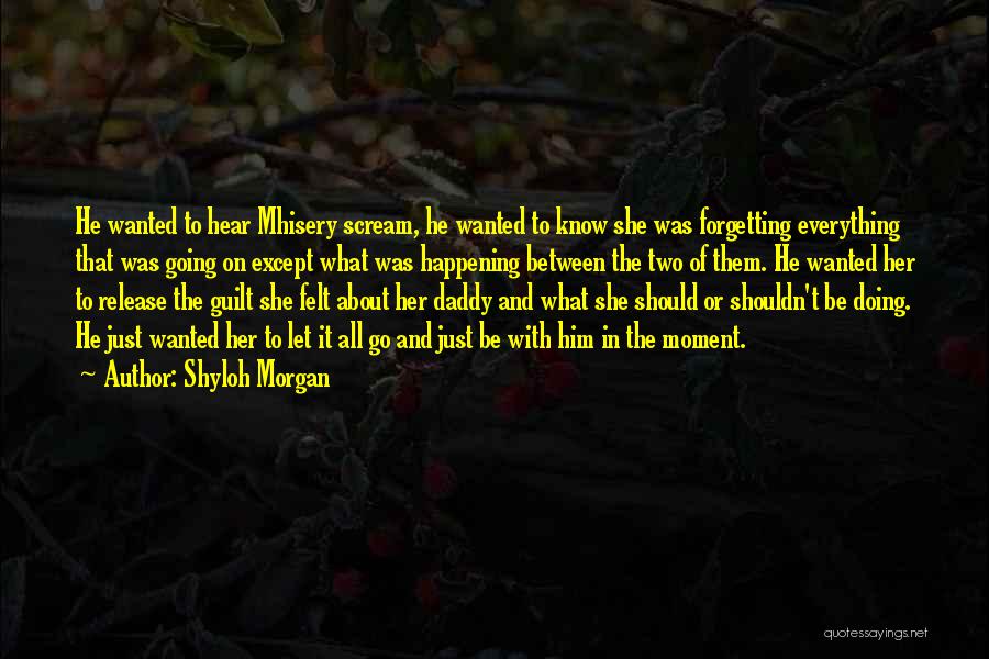 Forgetting Him Quotes By Shyloh Morgan