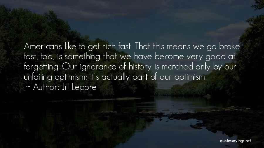 Forgetting History Quotes By Jill Lepore