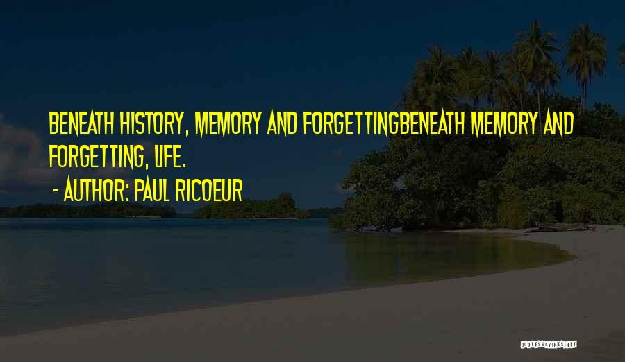 Forgetting History Quotes By Paul Ricoeur