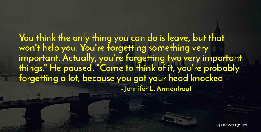 Forgetting Important Things Quotes By Jennifer L. Armentrout