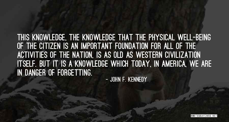 Forgetting Important Things Quotes By John F. Kennedy