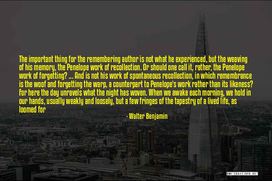 Forgetting Important Things Quotes By Walter Benjamin