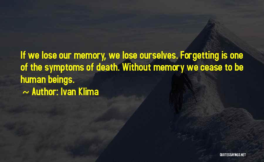 Forgetting Me Quotes By Ivan Klima