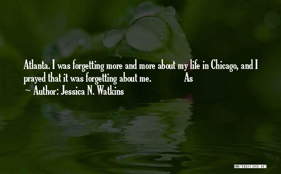 Forgetting Me Quotes By Jessica N. Watkins