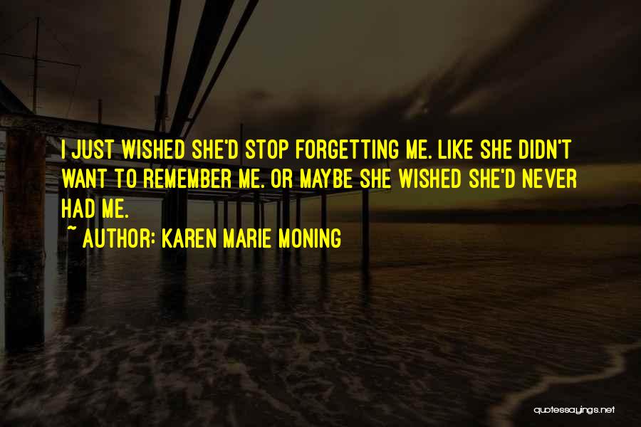 Forgetting Me Quotes By Karen Marie Moning