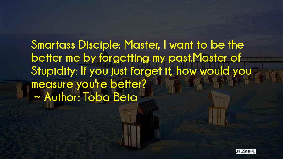 Forgetting Me Quotes By Toba Beta