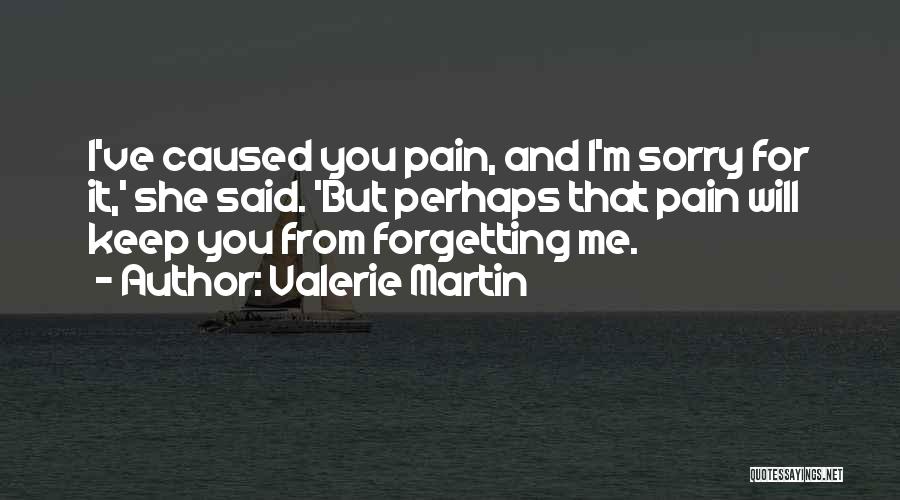 Forgetting Me Quotes By Valerie Martin