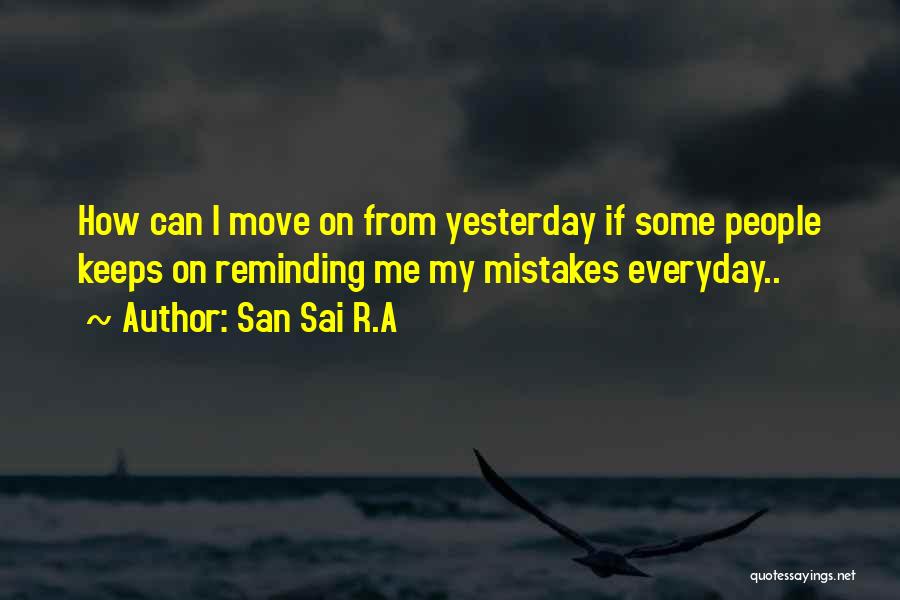 Forgetting Mistakes In The Past Quotes By San Sai R.A