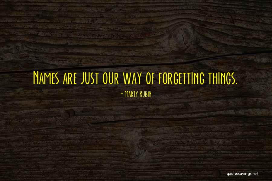 Forgetting Names Quotes By Marty Rubin Forgetting Names Quotes By Marty Rubin