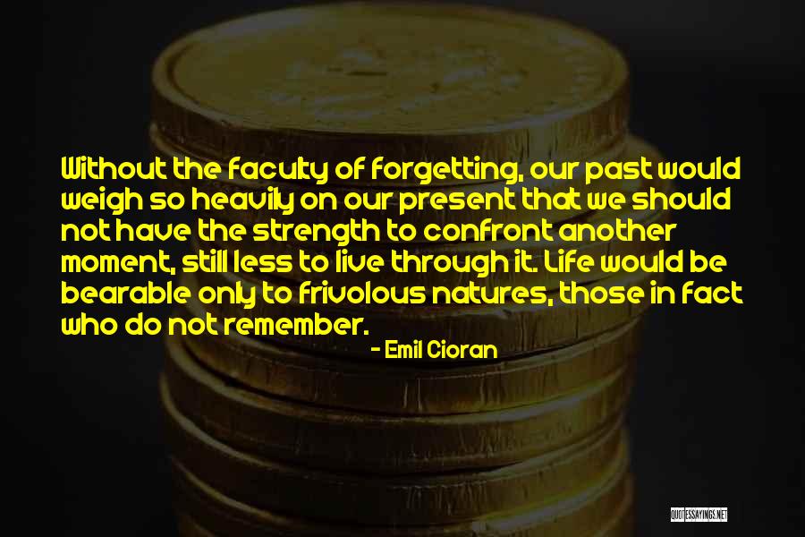 Forgetting Our Past Quotes By Emil Cioran