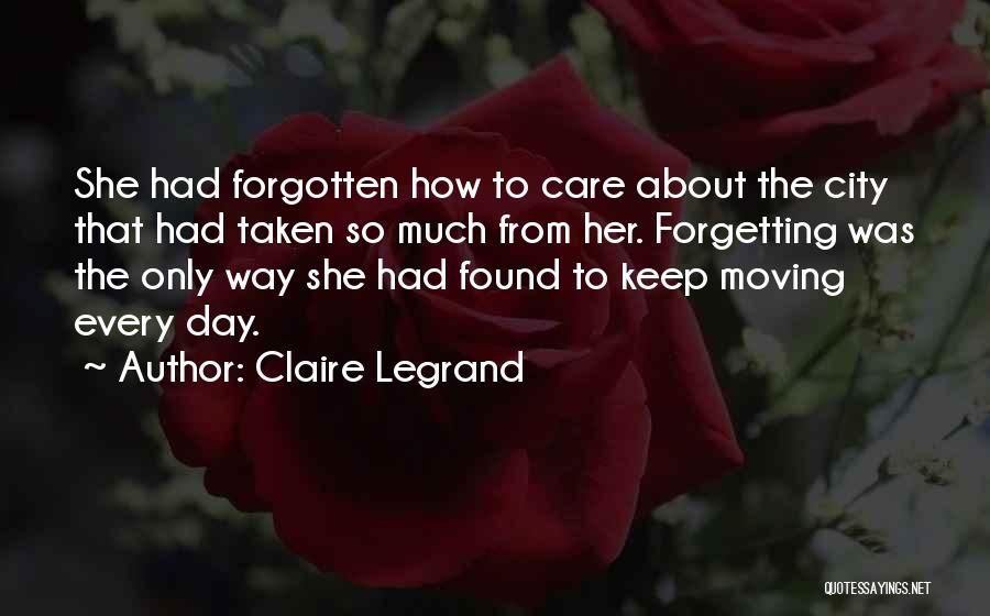 Forgetting Someone And Moving Quotes By Claire Legrand