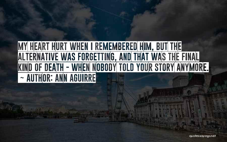 Forgetting Someone That Hurt You Quotes By Ann Aguirre