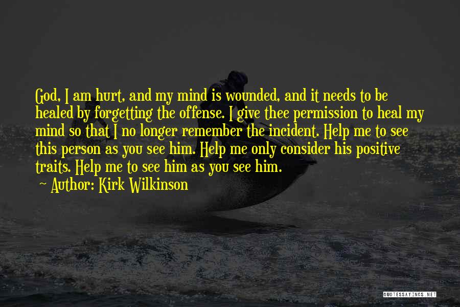 Forgetting Someone That Hurt You Quotes By Kirk Wilkinson