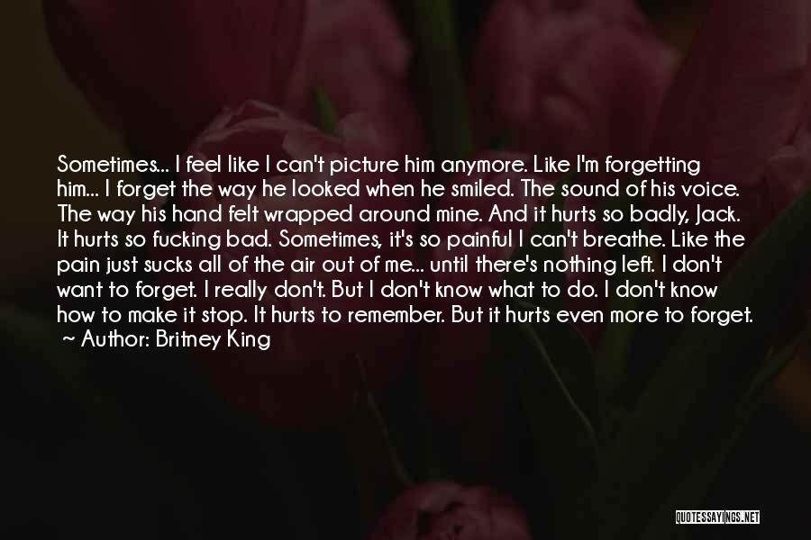 Forgetting The Bad Past Quotes By Britney King