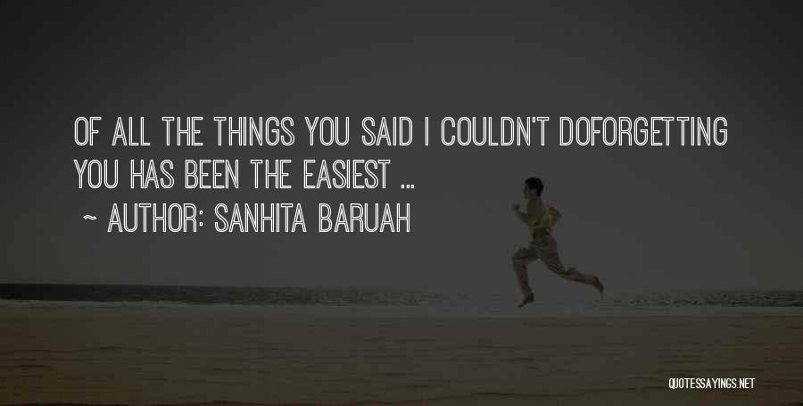 Forgetting The One You Love Quotes By Sanhita Baruah