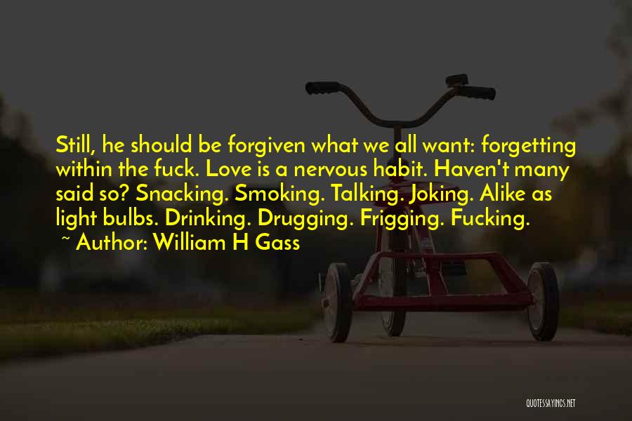 Forgetting The One You Love Quotes By William H Gass