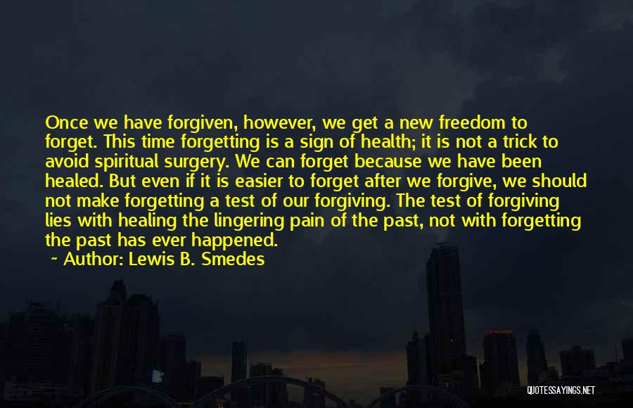 Forgetting The Past And Forgiving Quotes By Lewis B. Smedes