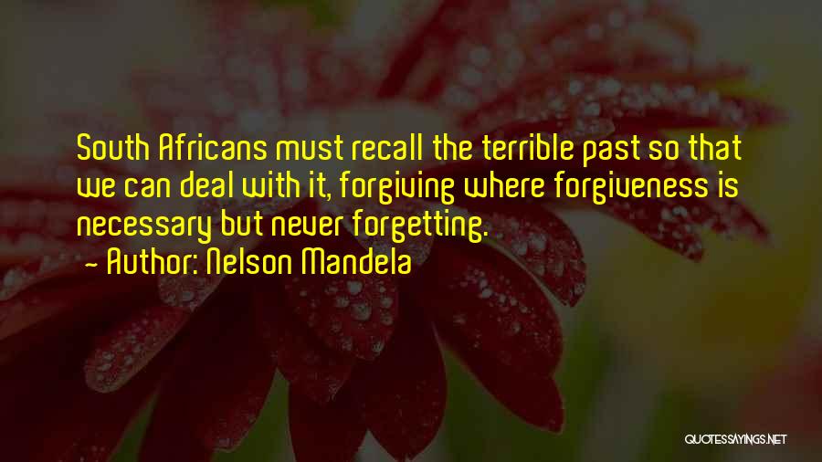 Forgetting The Past And Forgiving Quotes By Nelson Mandela