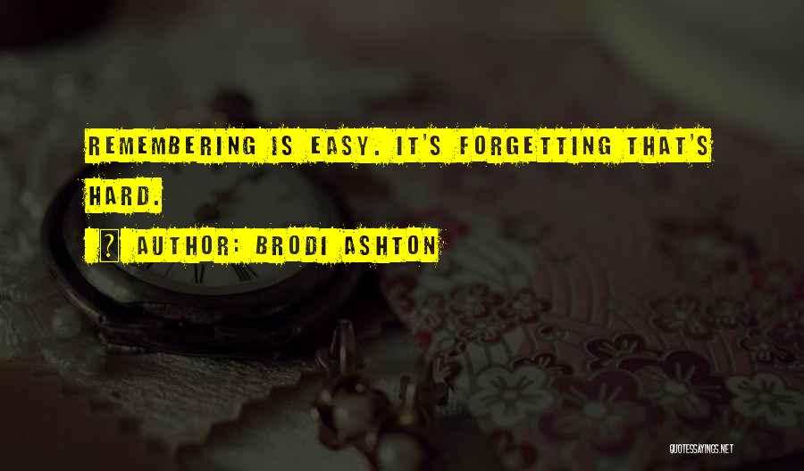 Forgetting The Past Is Hard Quotes By Brodi Ashton