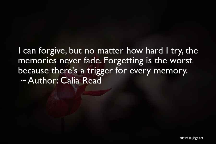 Forgetting The Past Is Hard Quotes By Calia Read